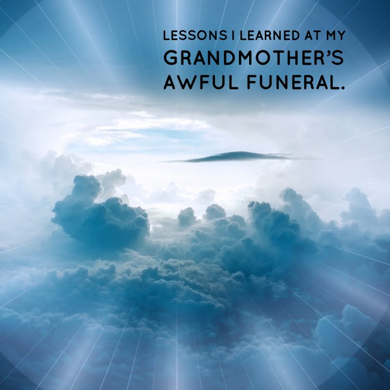 Lessons I learned at my grandmother's awful funeral