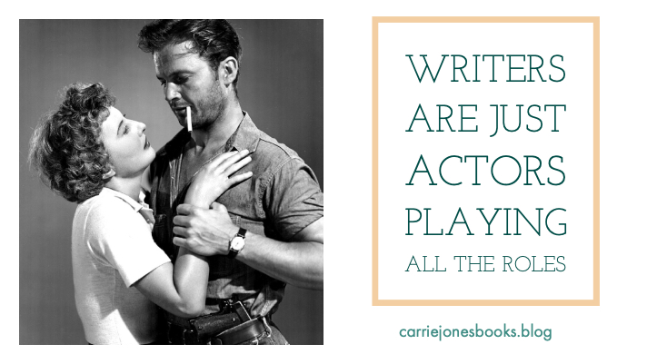 writers are just actors playing all the roles