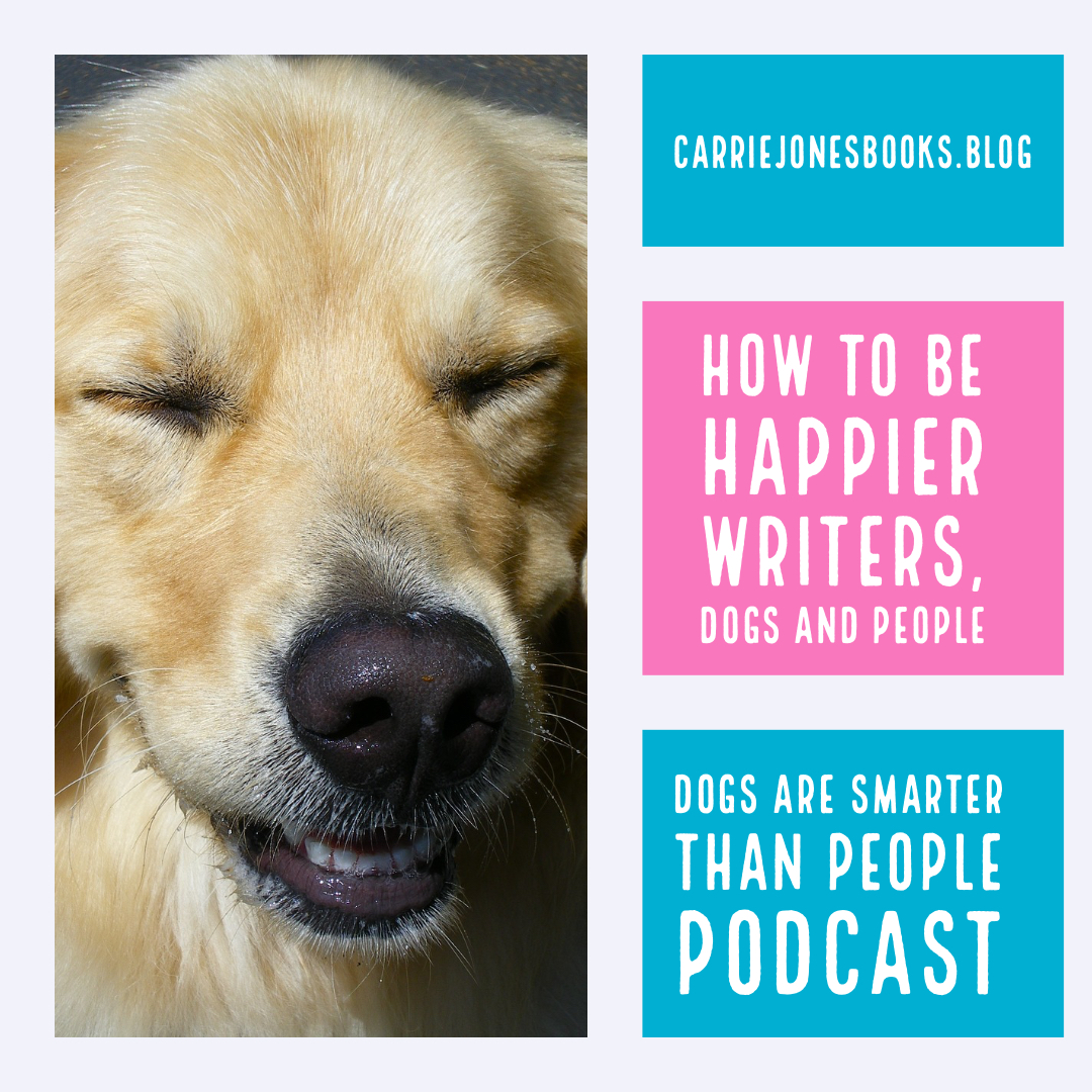 How to Be Happier Writers, Dogs and People Podcast