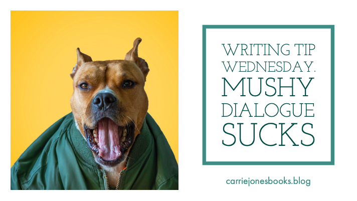 Mushy Dialogue Sucks Writing Tip Wednesday