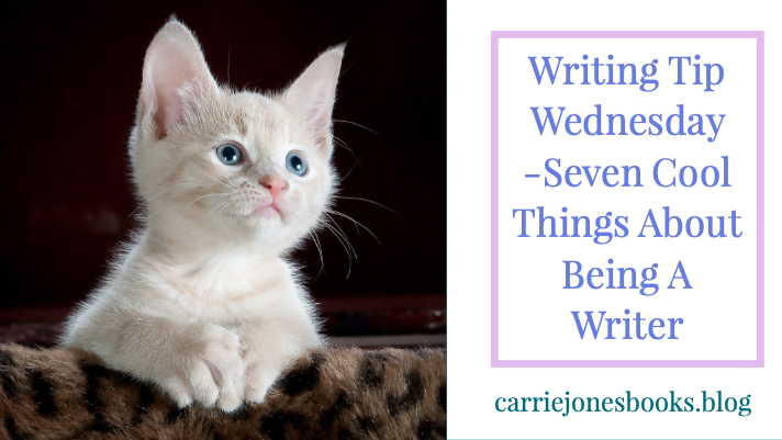 Seven Cool Things About Being A Writer