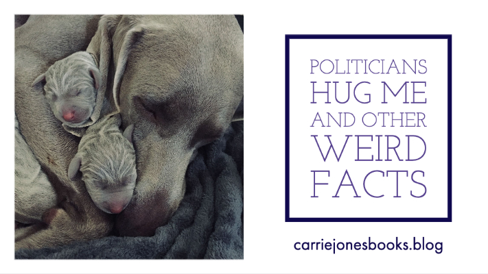 Why Do Politicians Hug Me and Other Weird Facts