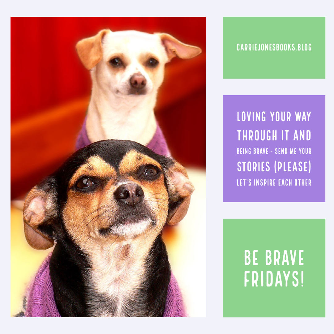 BE BRAVE FRIDAY Love Your Way Through It
