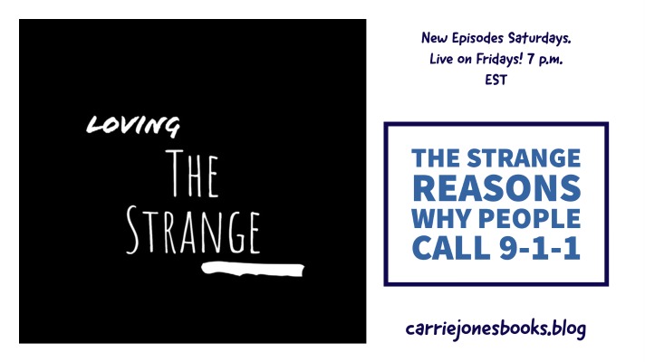 Strange and Stupid People Call 911 - Loving the Strange podcast